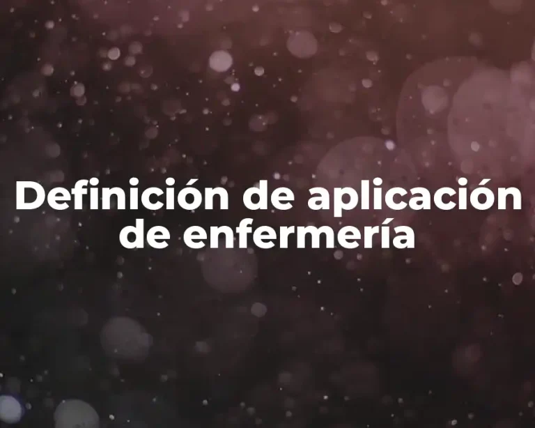 Definición de aplicación de enfermería