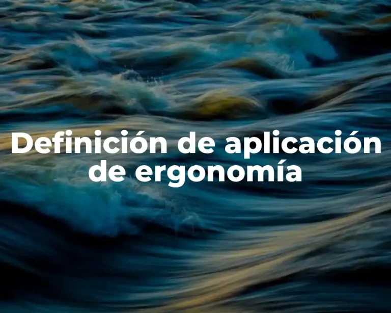 Definición de aplicación de ergonomía