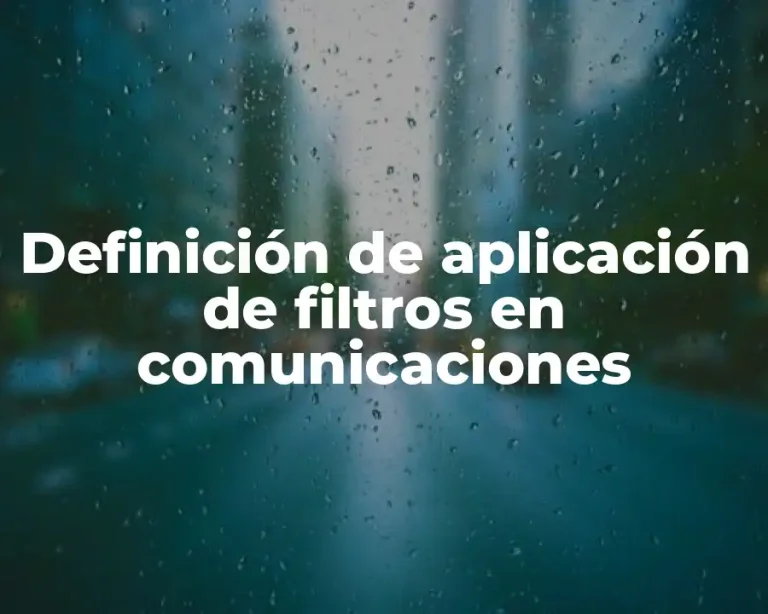 Definición de aplicación de filtros en comunicaciones