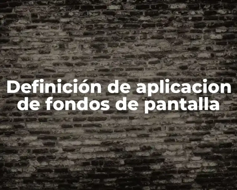 Definición de aplicacion de fondos de pantalla