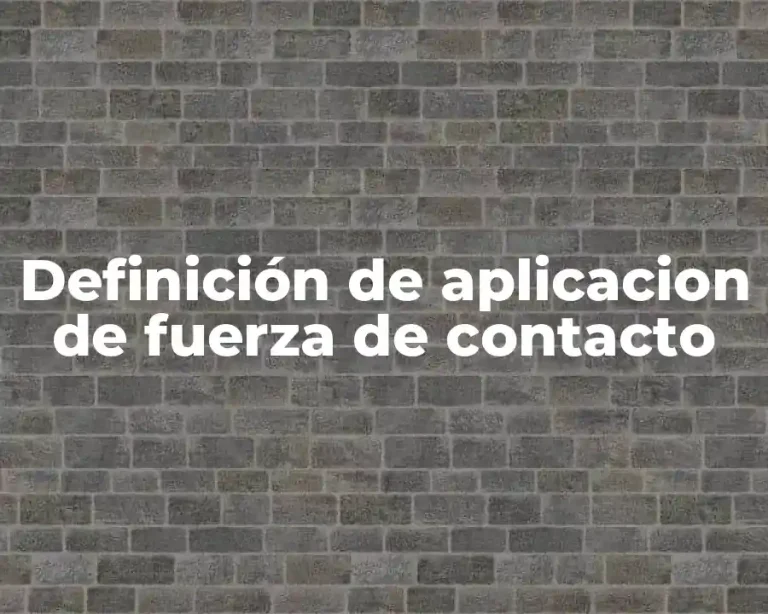 Definición de aplicacion de fuerza de contacto