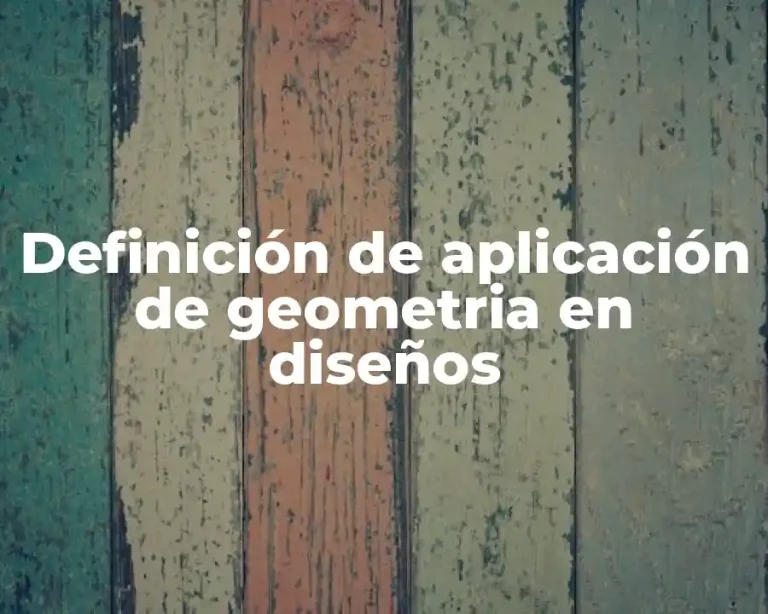 Definición de aplicación de geometria en diseños