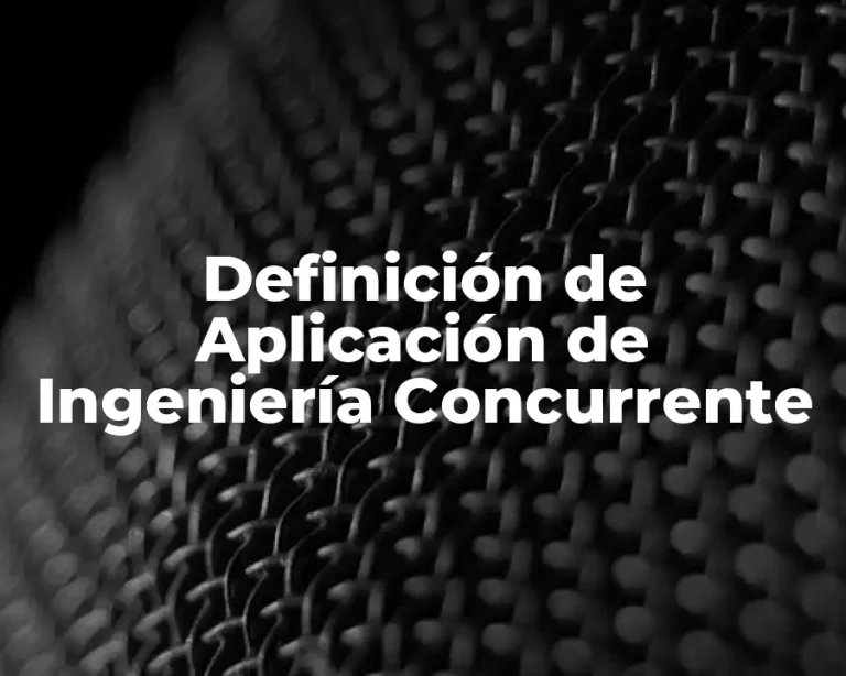 Definición de Aplicación de Ingeniería Concurrente