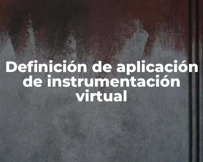 Definición de aplicación de instrumentación virtual