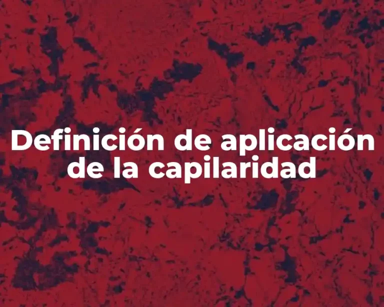 Definición de aplicación de la capilaridad