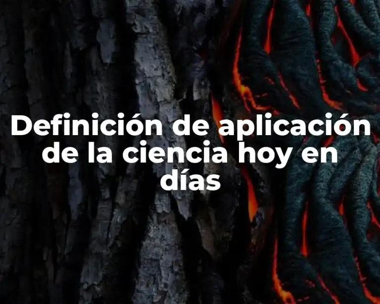 Definición de aplicación de la ciencia hoy en días