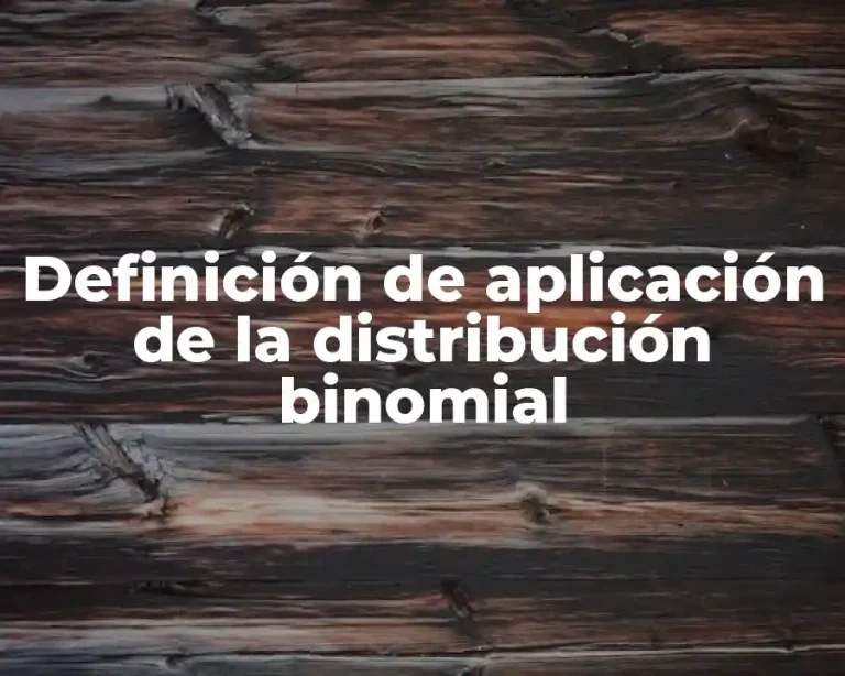 Definición de aplicación de la distribución binomial