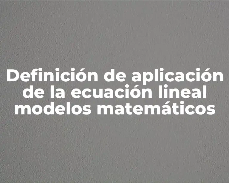 Definición de aplicación de la ecuación lineal modelos matemáticos