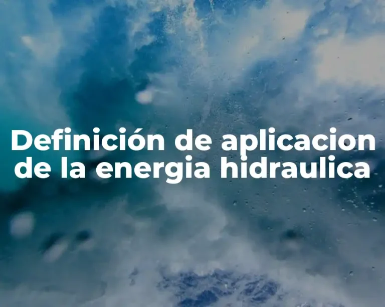 Definición de aplicacion de la energia hidraulica