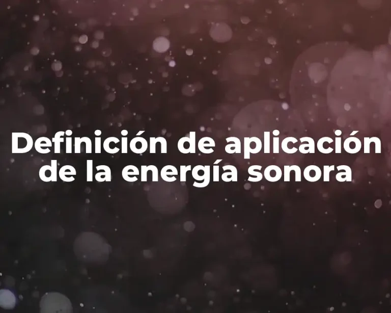 Definición de aplicación de la energía sonora