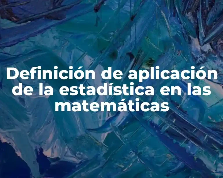 Definición de aplicación de la estadística en las matemáticas