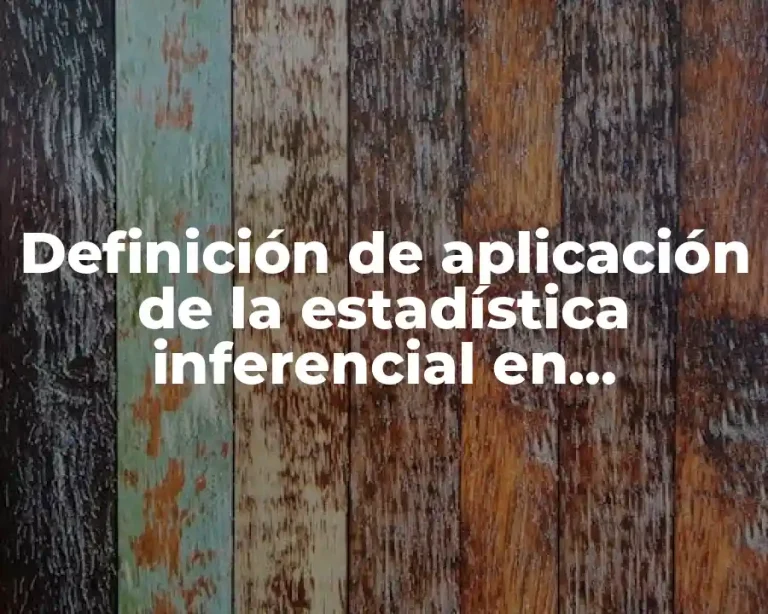 Definición de aplicación de la estadística inferencial en administración