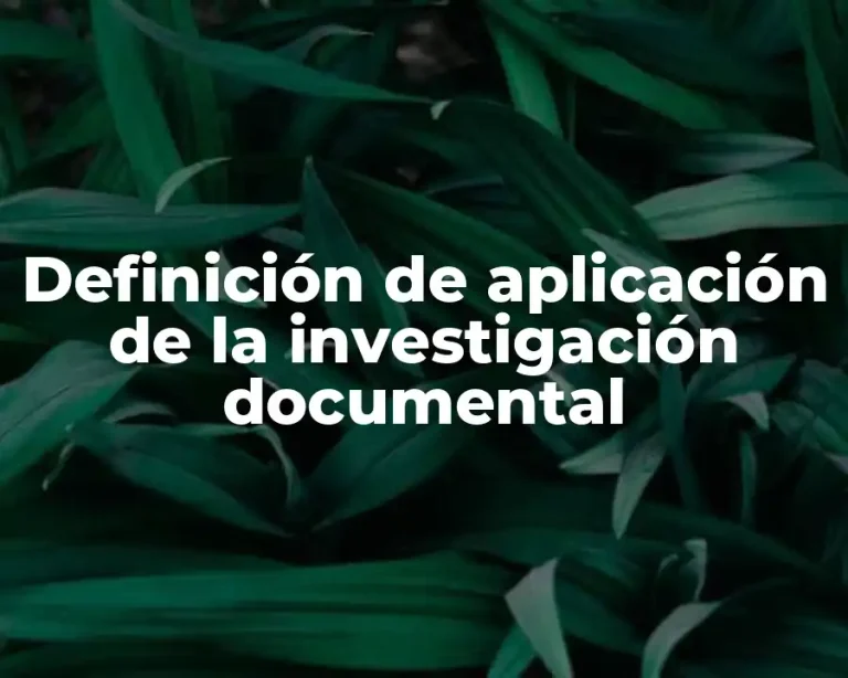 Definición de aplicación de la investigación documental