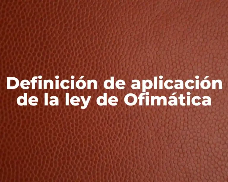 Definición de aplicación de la ley de Ofimática