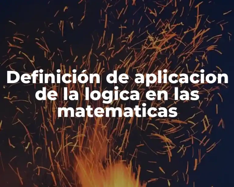 Definición de aplicacion de la logica en las matematicas