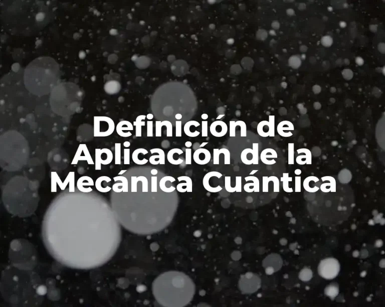 Definición de Aplicación de la Mecánica Cuántica
