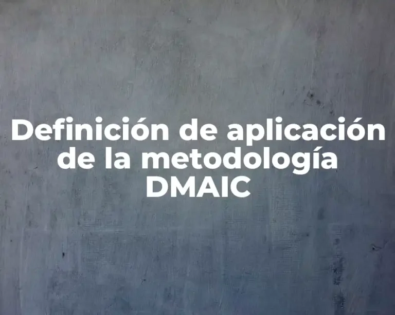 Definición de aplicación de la metodología DMAIC