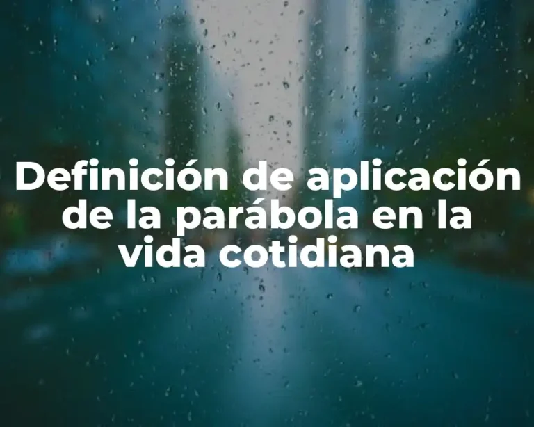 Definición de aplicación de la parábola en la vida cotidiana