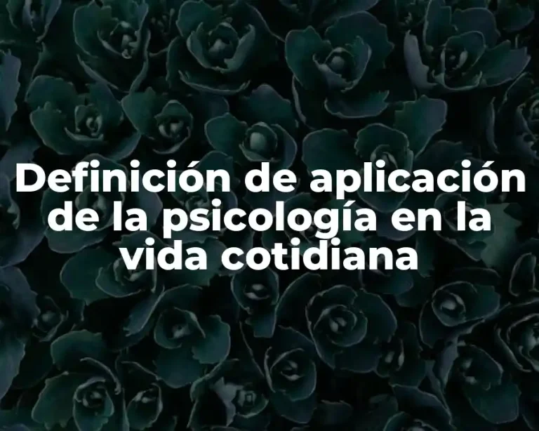 Definición de aplicación de la psicología en la vida cotidiana