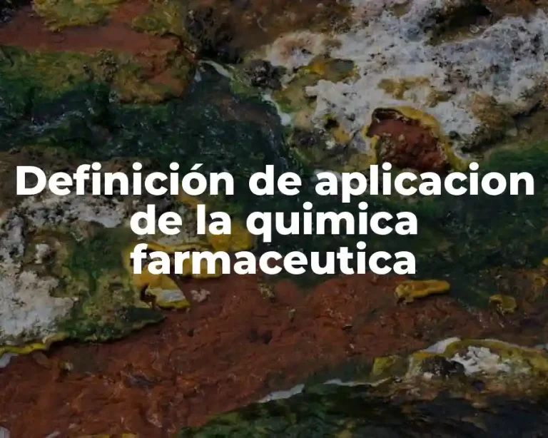 Definición de aplicacion de la quimica farmaceutica