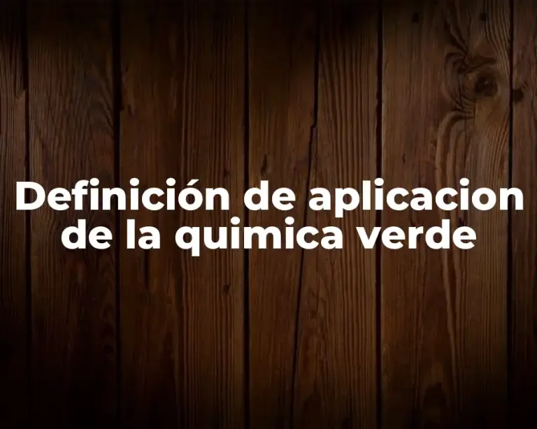 Definición de aplicacion de la quimica verde