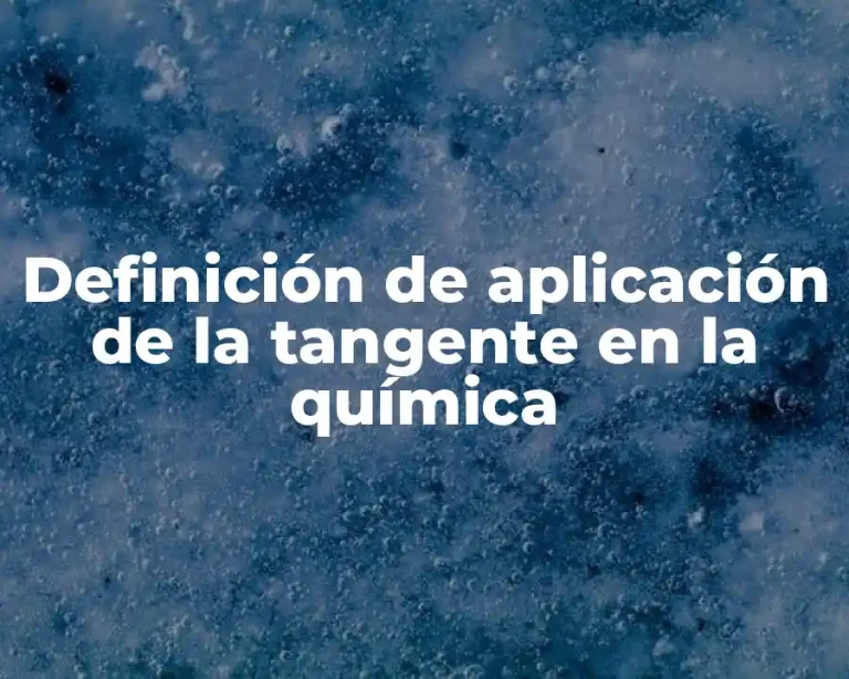 Definición de aplicación de la tangente en la química