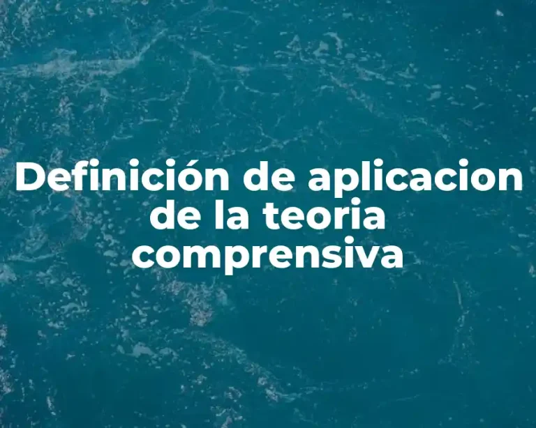 Definición de aplicacion de la teoria comprensiva