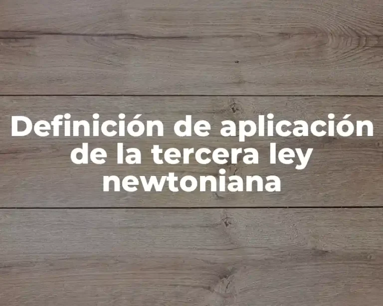 Definición de aplicación de la tercera ley newtoniana