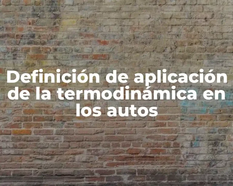 Definición de aplicación de la termodinámica en los autos