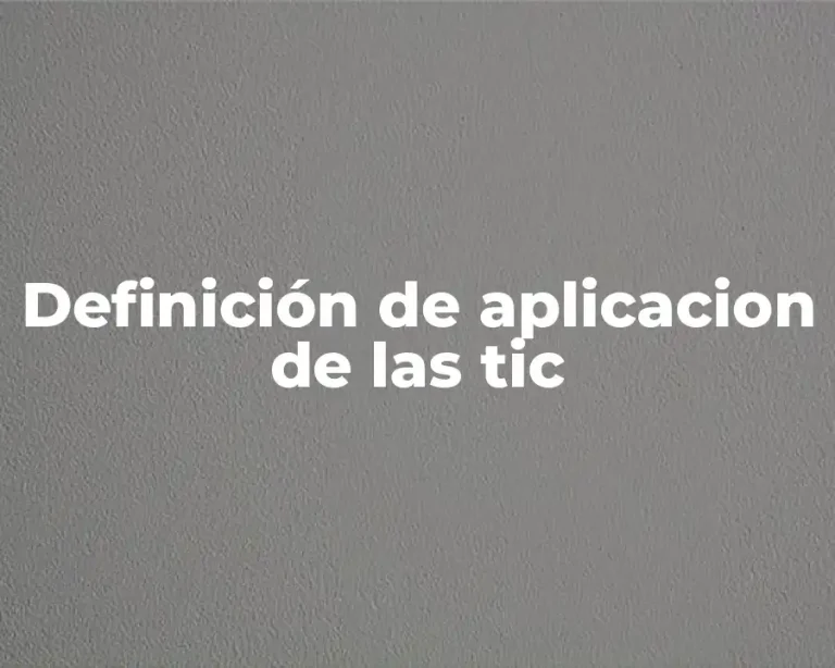 Definición de aplicacion de las tic