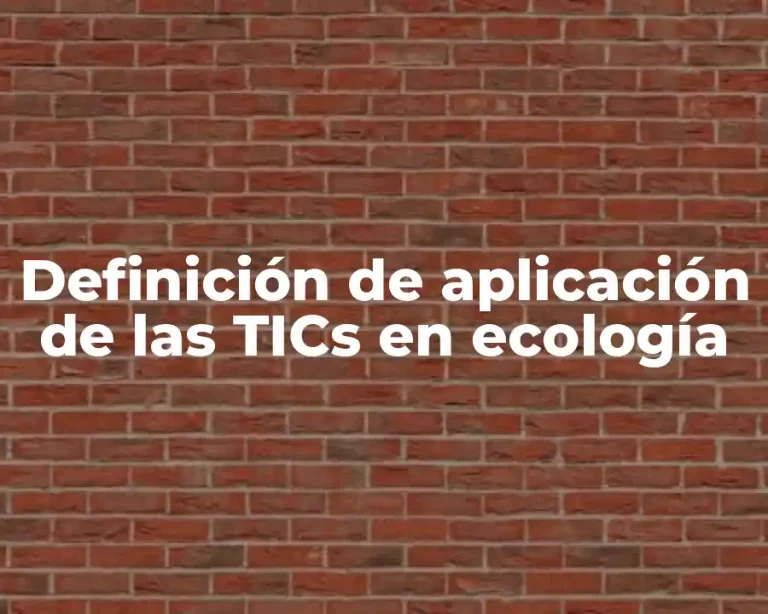 Definición de aplicación de las TICs en ecología
