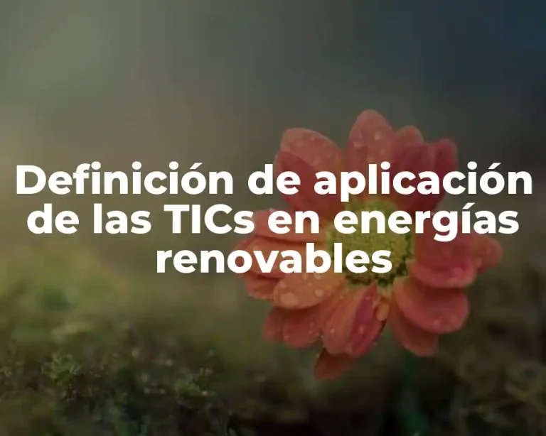 Definición de aplicación de las TICs en energías renovables