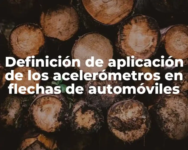 Definición de aplicación de los acelerómetros en flechas de automóviles