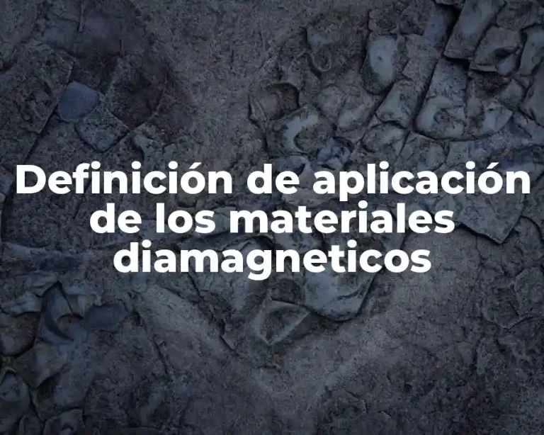 Definición de aplicación de los materiales diamagneticos