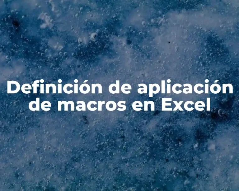 Definición de aplicación de macros en Excel