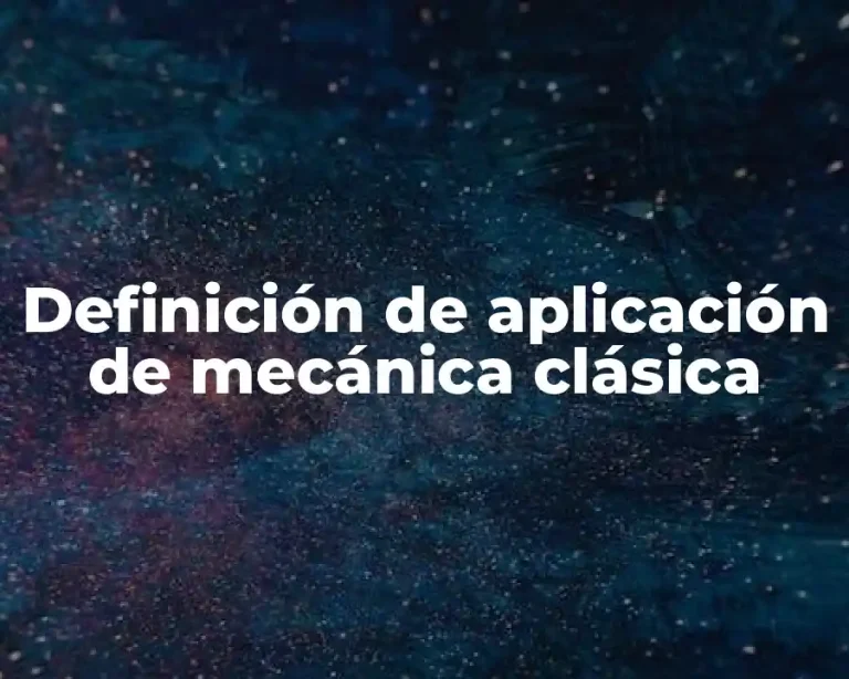 Definición de aplicación de mecánica clásica