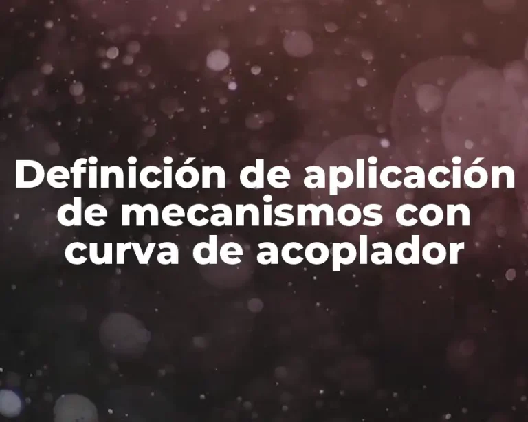 Definición de aplicación de mecanismos con curva de acoplador