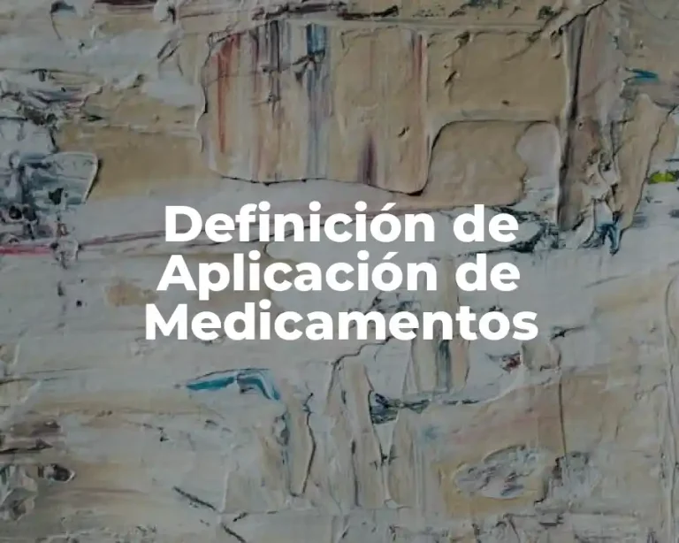 Definición de Aplicación de Medicamentos