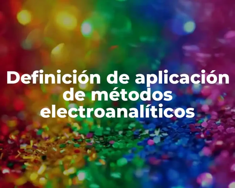 Definición de aplicación de métodos electroanalíticos