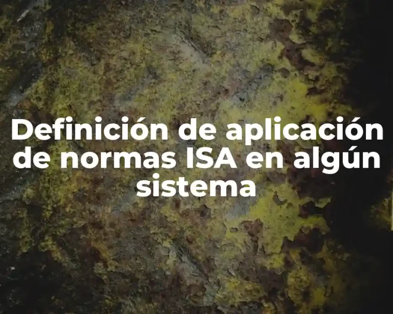 Definición de aplicación de normas ISA en algún sistema
