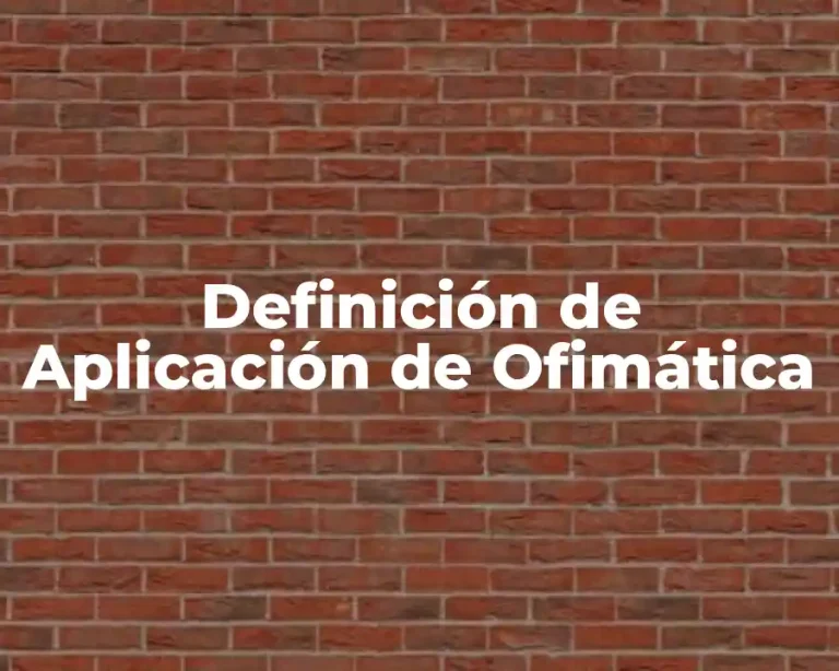 Definición de Aplicación de Ofimática