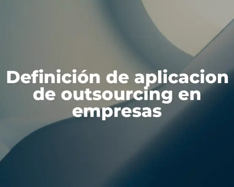 Definición de aplicacion de outsourcing en empresas