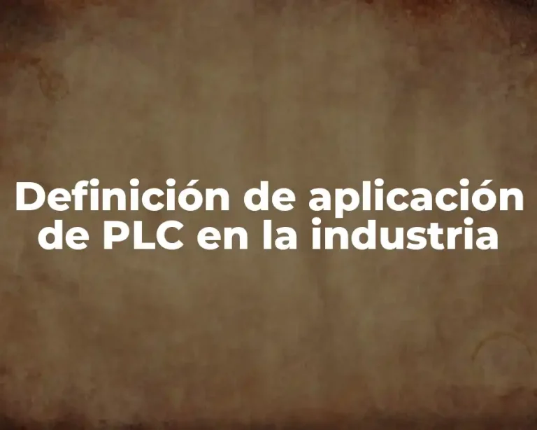 Definición de aplicación de PLC en la industria