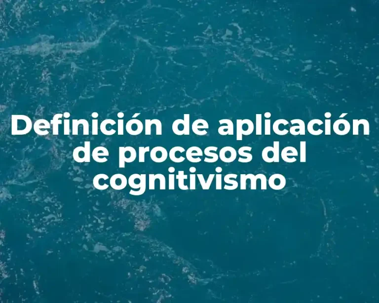 Definición de aplicación de procesos del cognitivismo