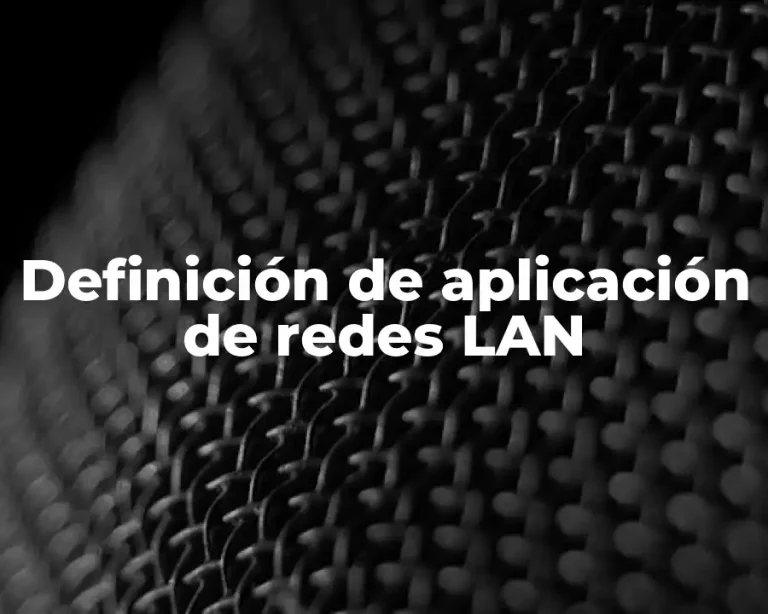 Definición de aplicación de redes LAN