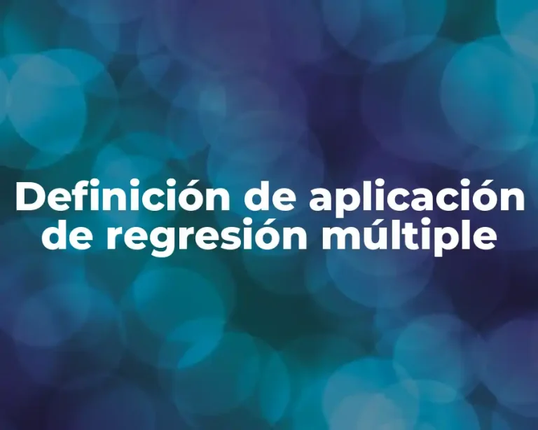 Definición de aplicación de regresión múltiple