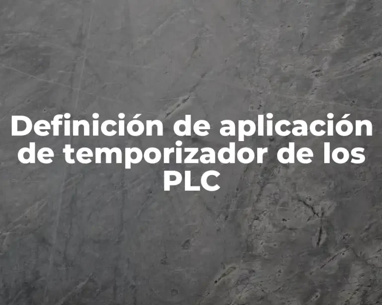 Definición de aplicación de temporizador de los PLC