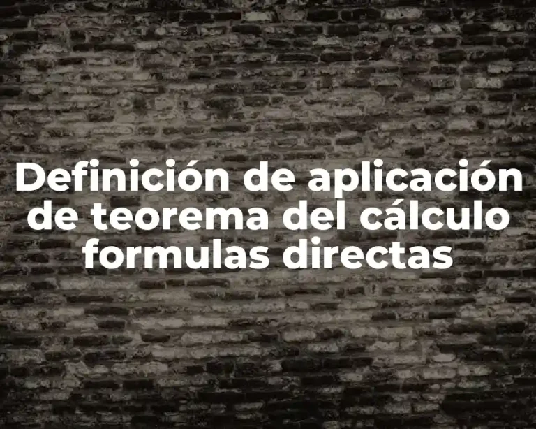 Definición de aplicación de teorema del cálculo formulas directas