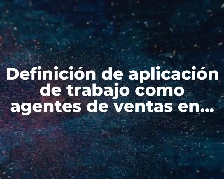 Definición de aplicación de trabajo como agentes de ventas en México