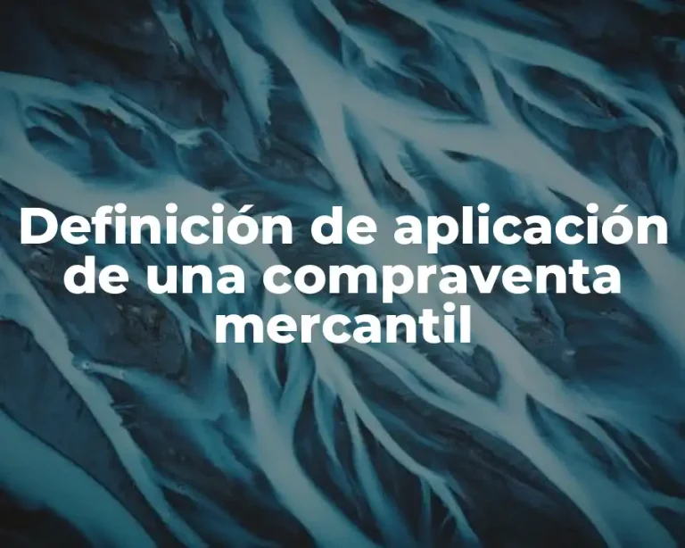 Definición de aplicación de una compraventa mercantil